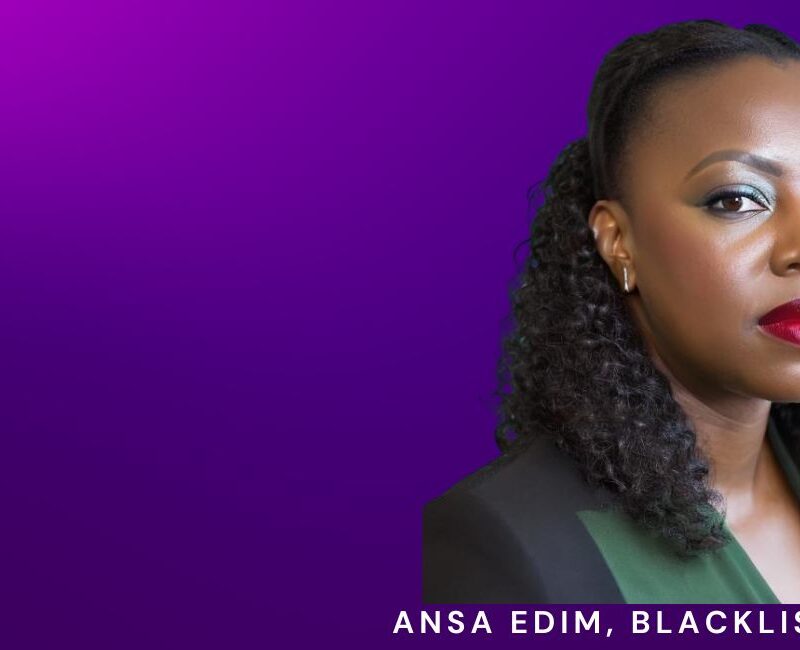 Exposing Toxic Workplaces: Ansa Edim's Fight for Safety with Blacklist